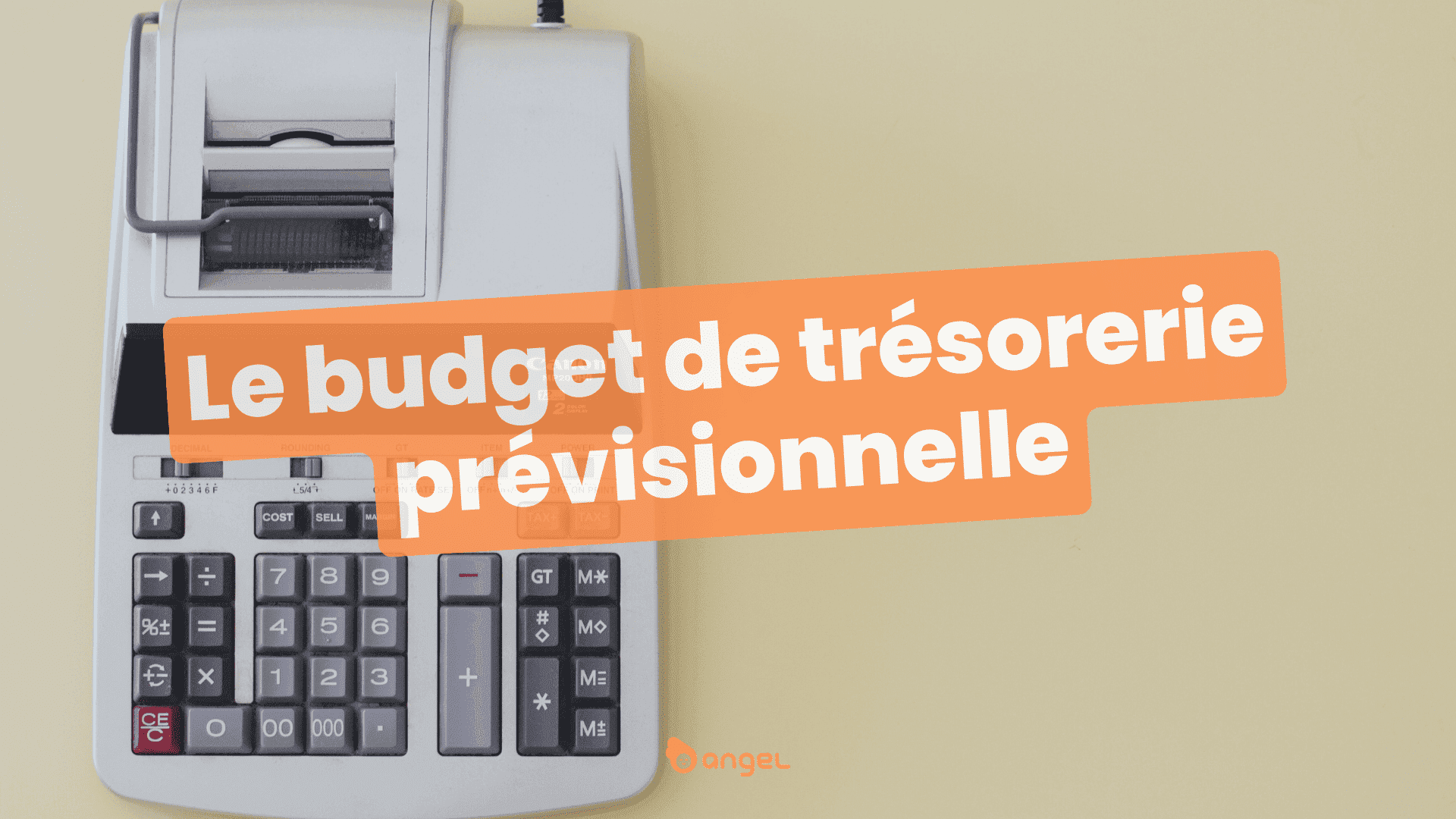 Le budget de trésorerie prévisionnel : définition, méthode et utilité