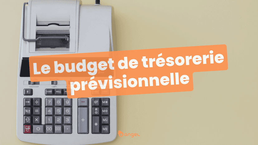 Le budget de trésorerie prévisionnel : définition, méthode et utilité